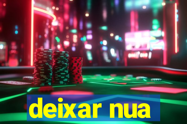 deixar nua